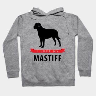 I Love My Mastiff Hoodie